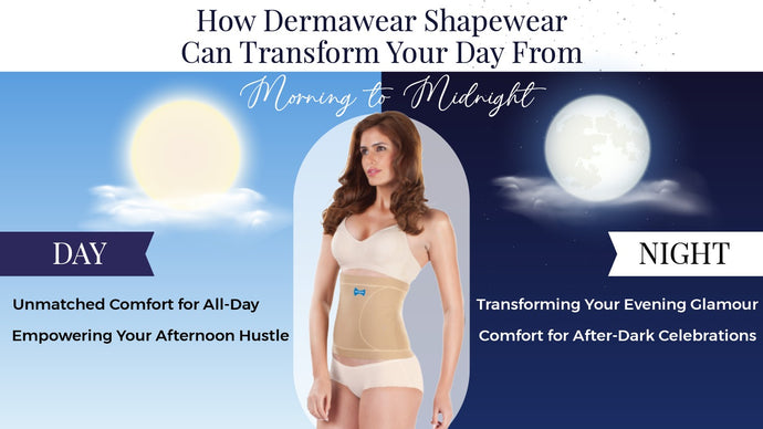 How Dermawear Shapewear Can Transform Your Day From Morning to Midnight